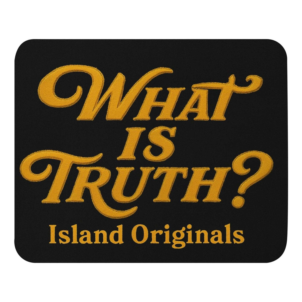 Black mouse pad with gold text 'WHAT IS TRUTH? Island Originals' on a white background