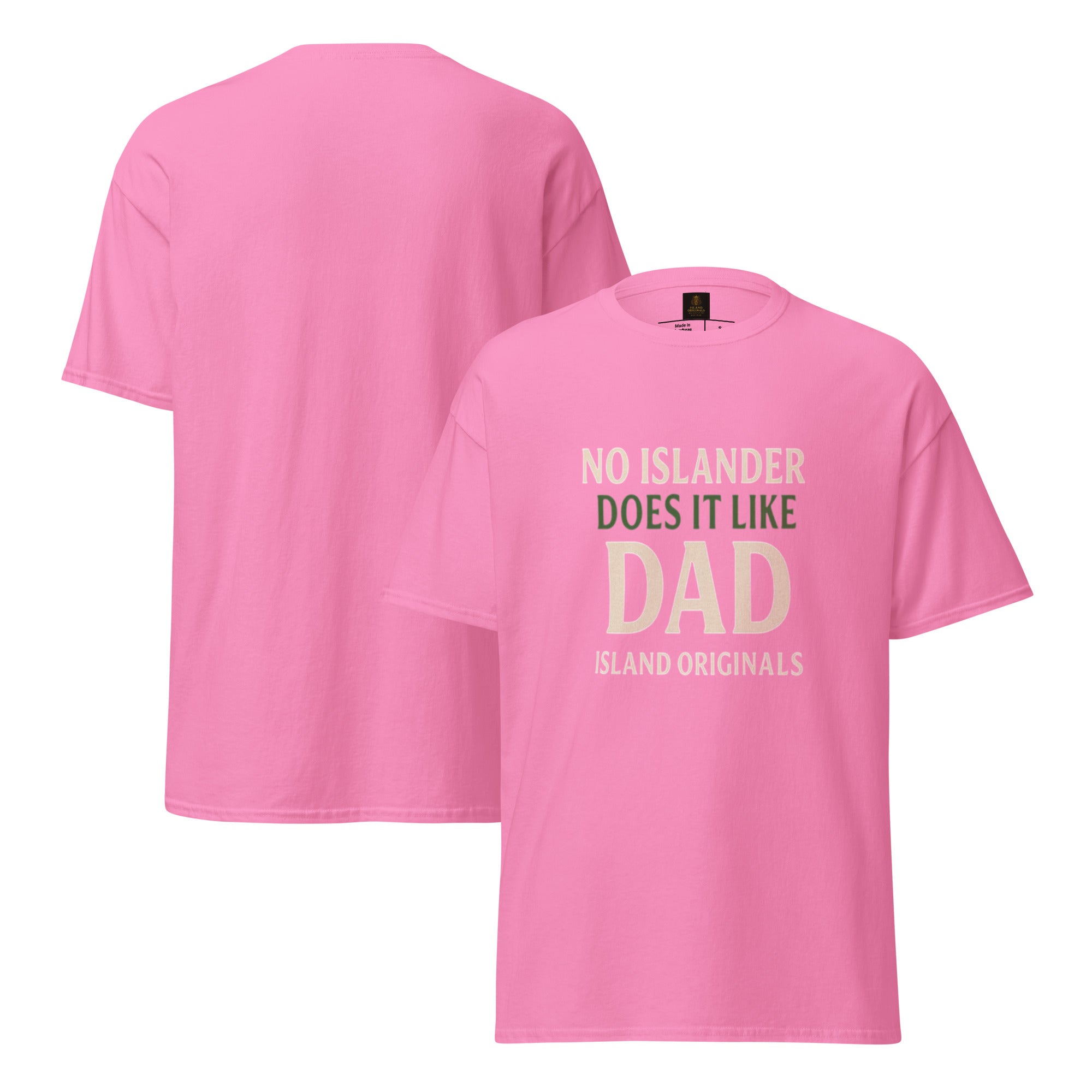 Pink t-shirt with text 'No Islander Does It Like Dad' on a white background