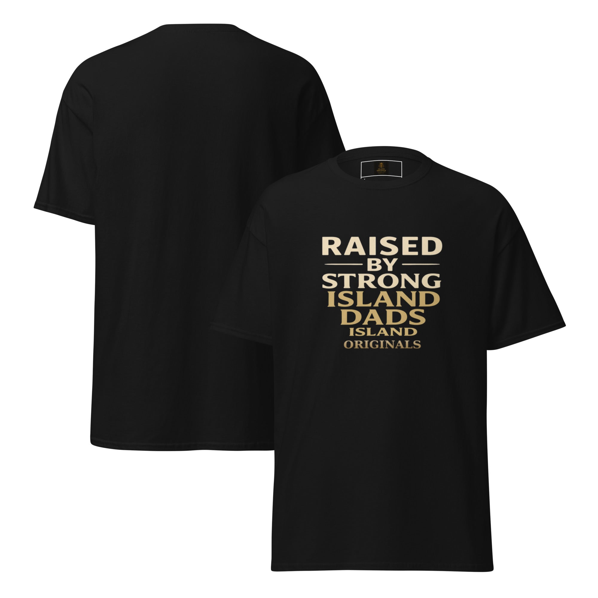 Black t-shirt with text 'Raised by Strong Island Dads, Island Originals' on a white background