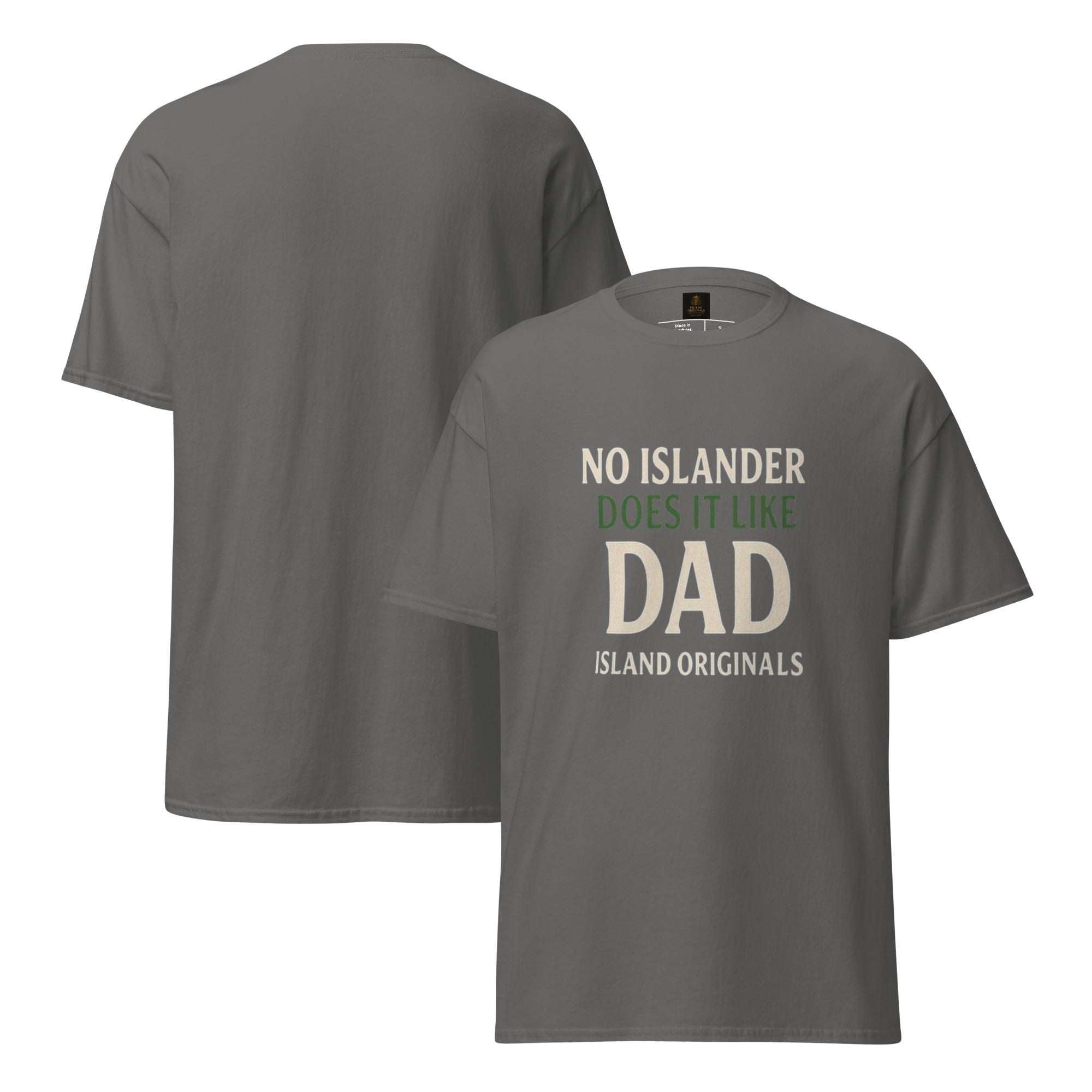 Gray t-shirt with text 'No Islander Does It Like Dad' on a white background