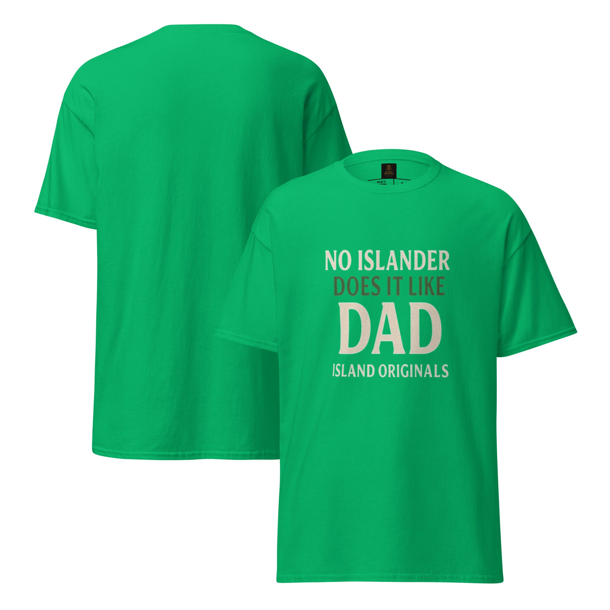 Green t-shirt with text 'No Islander Does It Like Dad' on a white background