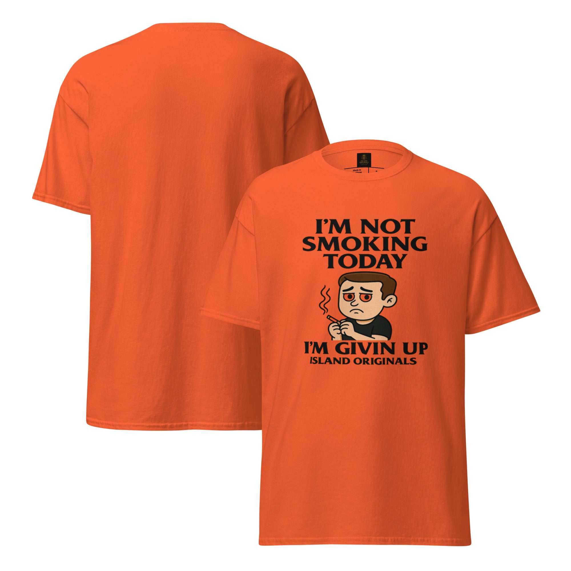 Orange t-shirt with graphic and text 'I'm Not Smoking Today, I'm Givin' Up' on a white background