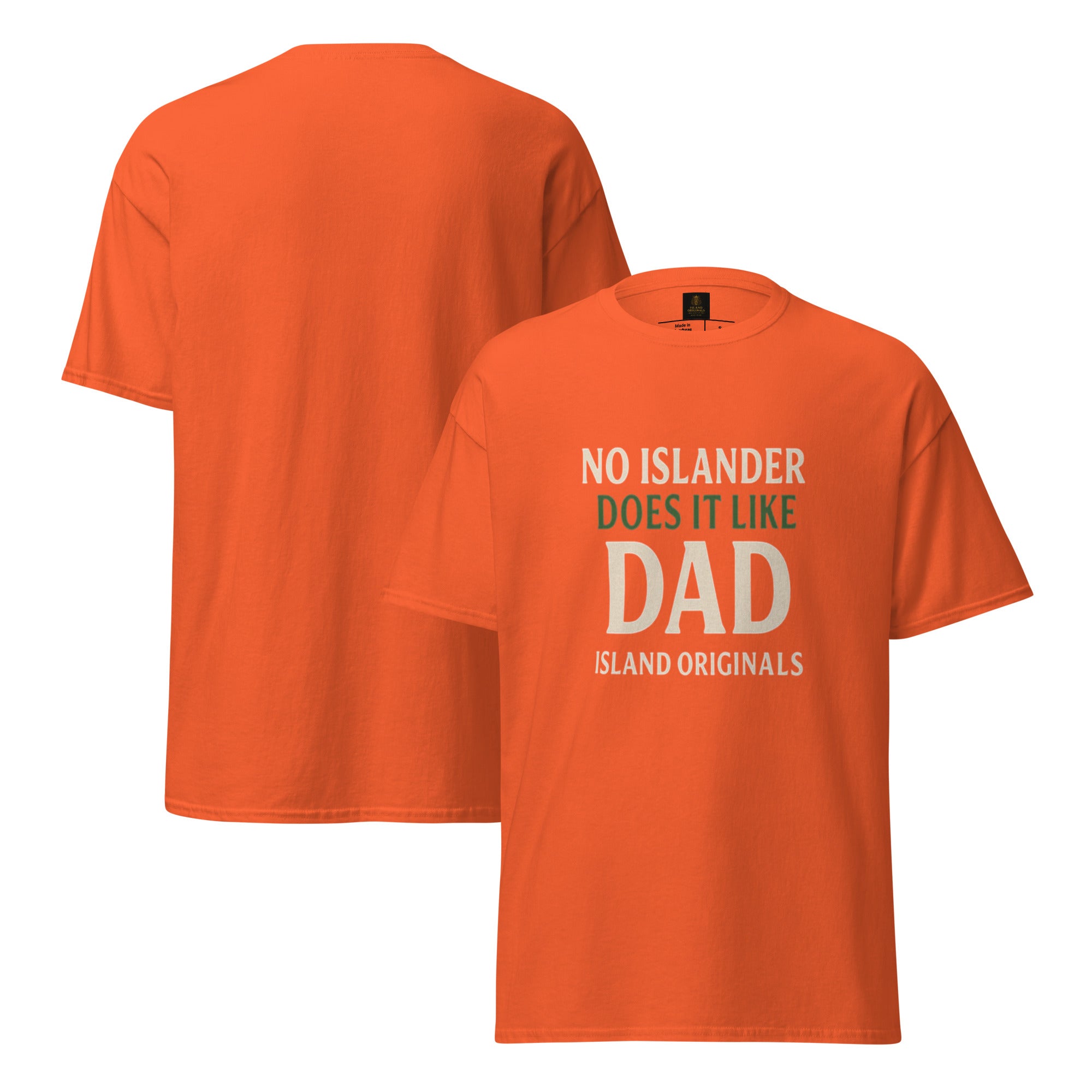 Orange t-shirt with text 'No Islander Does It Like Dad' on a white background