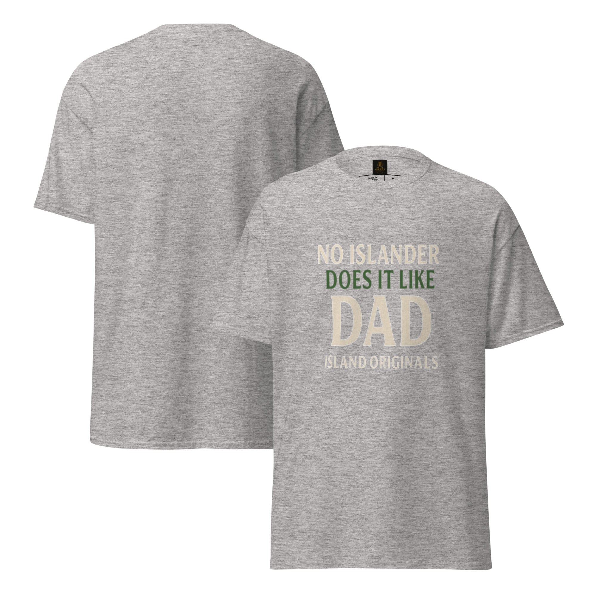 Gray t-shirt with text 'No Islander Does It Like Dad' on a white background