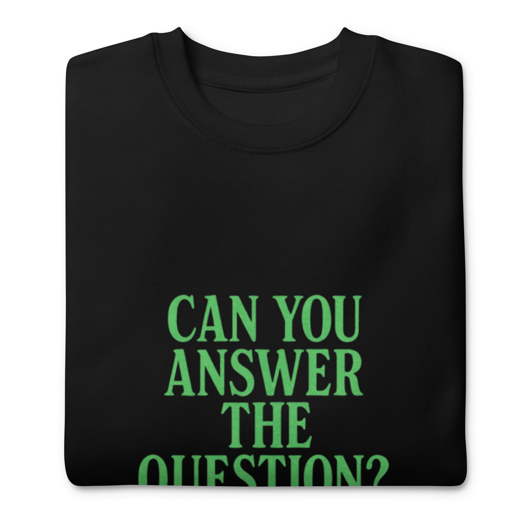 Black t-shirt with green text 'CAN YOU ANSWER THE QUESTION?' on a white background